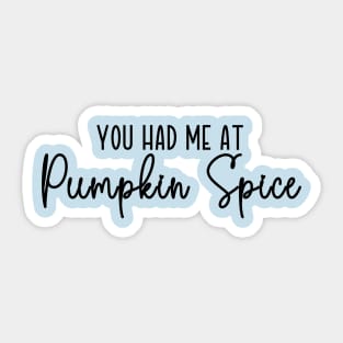 You Had Me At Pumpkin Spice Sticker